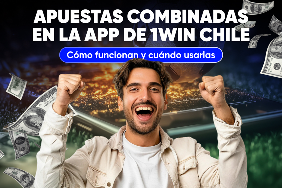 Cómo hacer apuestas combinadas en la app de 1 win en Chile