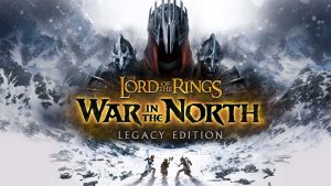 Lord of the Rings: War in the North Legacy Edition llega como shadowdrop